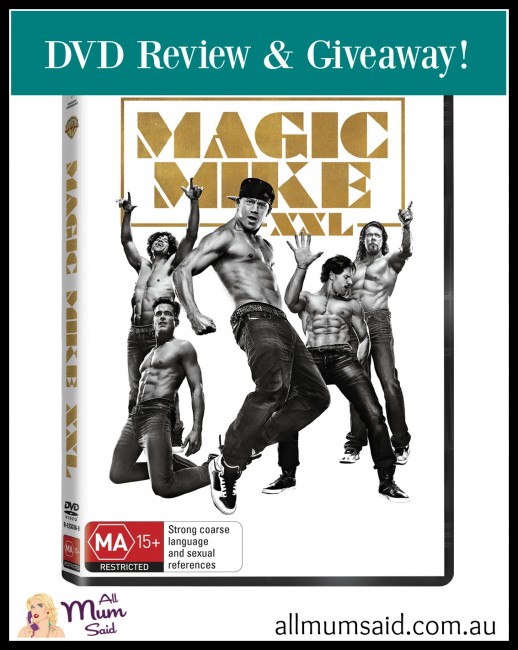 Magic Mike XXL review | All Mum Said