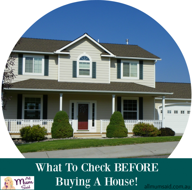 What To Check Before Buying A House | All Mum Said
