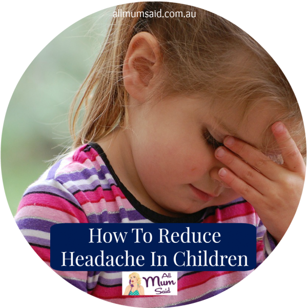 How To Reduce Headache In Children | All Mum Said