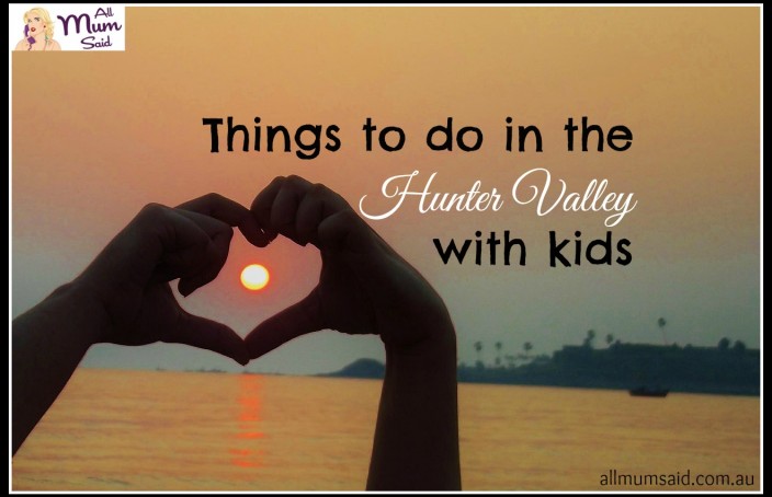 Things to do in Hunter Valley with kids | All Mum Said