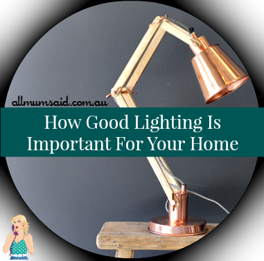 Good Lighting Is Important | All Mum Said