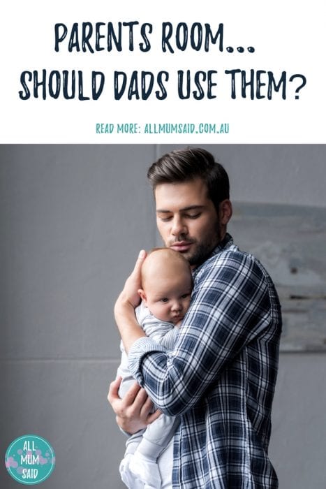 All Mum Said - Parent Rooms... should dads use them? #Parenting #Dads